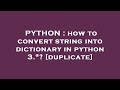 PYTHON : how to convert string into dictionary in python 3.*?