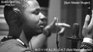 Substantial - Movin' Alright (Feat. yU) [Spin Master Remix] (Produced by Spin Master Mugen)