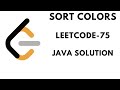 SORT COLORS - LEETCODE -75  | Explained in JAVA |