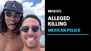 Mexican authorities allege Perth's Robinson brothers were killed in car robbery