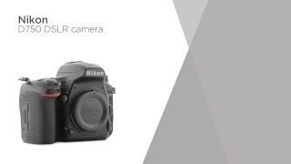 Nikon D750 DSLR Camera - Body Only | Product Overview | Currys PC World