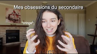 J'EXPOSE MES OBSESSIONS GÊNANTES DU SECONDAIRE *cringe lol*