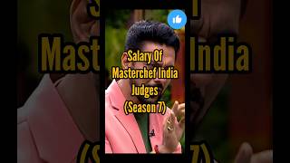 Shocking Per Episode Salary Of Masterchef India 2023 Judges || Top 10 #shorts #masterchef #trending