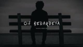 O Bedardeya (Slow & Reverb) 💔 Arijit Singh @Rahulvibez.28