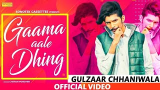 Gulzar Channiwala 3rd Song || GAMA AALE DHING || in Haryanvi Full HD || OFFICIAL VIDEO..