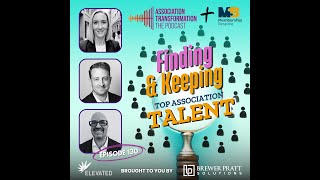 Association Transformation Ep130: Finding and Keeping Top Association Talent