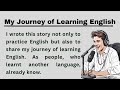 Learn English || My Journey of Learning English || English Audio Podcasts