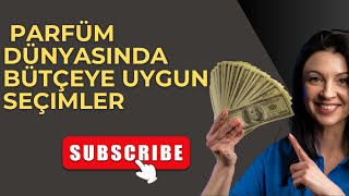 Parfüm Dünyasında Bütçeye Uygun Seçimler