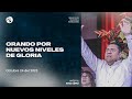 Orando por nuevos niveles de gloria| Apóstol Hugo López | martes 24 de octubre