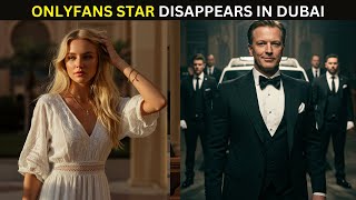 OnlyFans Star Disappears in Dubai—Mothers Hunt Exposes Chilling Human Trafficking Network|True Crime