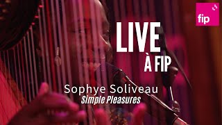 Live à Fip : Sophye Soliveau “Simple Pleasures“