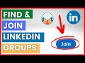 How To Find & Join LinkedIn Groups? [in 2024]