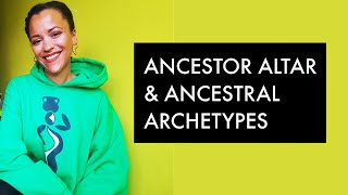 Creating an Ancestor Altar + Ancestral Archetypes