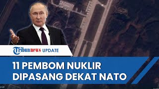 Putin Kembali Siaga Nuklir, 11 Pesawat Pembawa Rudal Mematikan Dikerahkan ke Dekat Negara NATO