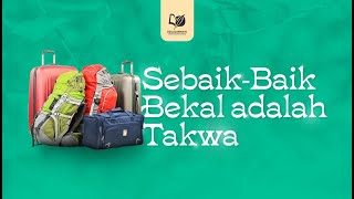 Sebaik-Baik Bekal adalah Takwa