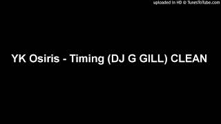 YK Osiris - Timing (DJ G GILL) CLEAN