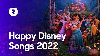 Happy Disney Songs 2022 🌈 Uplifting Disney Music Mix 2022 🌈 Disney Songs That Make You Happy 2022