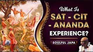 What Is Sat-Cit-Ananda Experience? | Soulful Japa