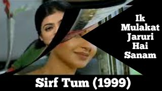 Ik Mulakat Jaruri Hai Sanam | Sirf Tum (1999) | Sanjay Kapoor & Pariya Gill |