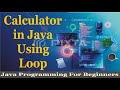 Calculator in Java Using Loop | Java Programming