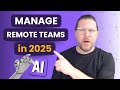 Managing Remote Teams Has Changed – Here’s What Works in 2025
