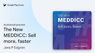 The New MEDDICC: Sell more, faster by Jens P Edgren · Audiobook preview