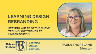 Staying Ahead of the Curve: Technology Trends at UMass Boston – Learning Design Rebranding