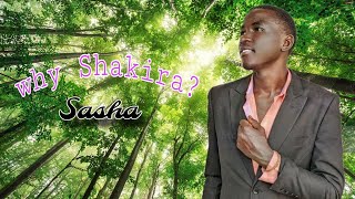 Why Shakira - Sasha (  Official Video ) 2024