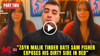 Zayn Malik Tinder Lover Sam Fisher Exposes Him in TikTok Screenshots and Video Clips, PART TWO