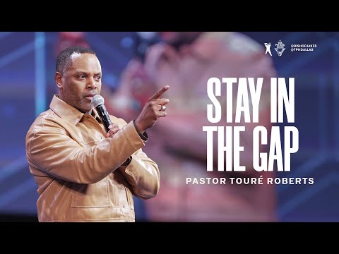 Stay In The Gap – Pastor Touré Roberts
