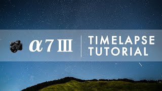 【How To】星景タイムラプスの撮り方〜α7IIIの設定公開〜