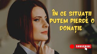 În ce situații putem pierde o donație?