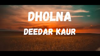 Dholna lyrics : Deedar kaur #cheti #dholnasong #dholnalofi #dholnalyrics #punjabi  @punjabisongs3608