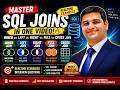 MASTER SQL JOINS IN ONE VIDEO | INNER vs LEFT vs RIGHT vs FULL vs CROSS | Realtime Examples