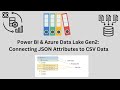 Power BI & Azure Data Lake Gen2: Connecting JSON Attributes to CSV Data