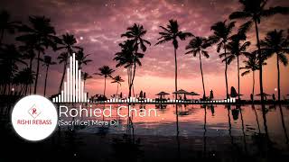 [30Hz and up] Rohied Chan - Sacrifice Mera Dil (Rebassed)