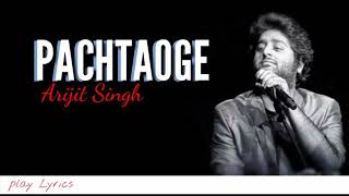 Pachtaoge (lyrics) : Arijit Singh