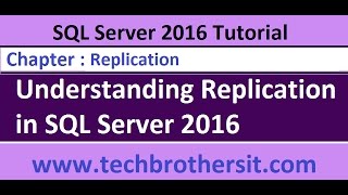 Understanding Replication in SQL Server 2016 - SQL Server 2016 DBA Tutorial