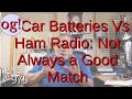 Car Batteries Vs Ham Radio: Not Always a Good Match (#975)