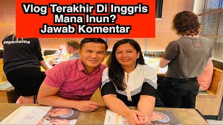 Jawaban Mana Inun ? Alasan Meninggalkan UK \u0026 Vlog Terakhir Di Inggris