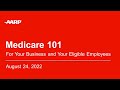 Medicare 101 for You, Your Business, and Your Employees (August 24, 2022)