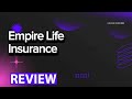 Empire Life Insurance Company review, pros and cons, legit, quote update 2024