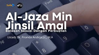 BALASAN SESUAI DENGAN PERBUATAN (Al-Jaza Min Jinsil Amal) _ Ustadz Dr. Firanda Andirja, M.A