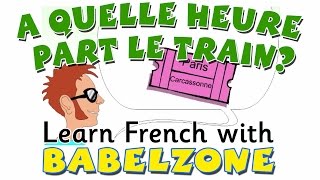 A quelle heure part le train? - Learn and teach French with Babelzone for kids