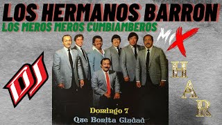 LOS HERMANOS BARRON LOS MEROS MEROS CUMBIAMBEROS MIX VOL.1 DJ HAR SOLO EXITOS PURO ALLENDE COAHUILA!