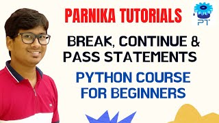 L 22: BREAK, CONTINUE, & PASS IN PYTHON | BREAK & CONTINUE IN PYTHON | PASS STATEMENT IN PYTHON