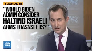 US Deflects Calls to Halt Israel Arms Transfers | Dawn News English