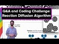 Live Stream #39: Q&A and Reaction Diffusion Algorithm