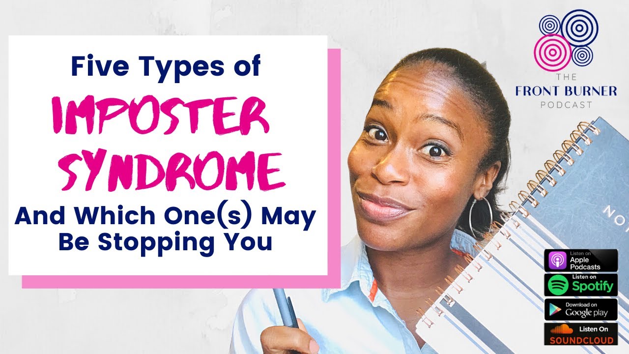 Front Burner Podcast Ep 023 FIVE Types Of Imposter Syndrome And Which ...