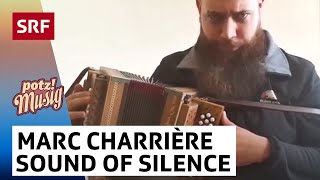 Marc Charrière: Sound Of Silence | Potzmusig #srfzämedihei | SRF